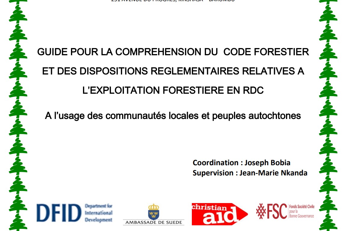 GUIDE POUR LA COMPREHENSION DU CODE FORESTIER ET DES DISPOSITIONS REGLEMENTAIRES RELATIVES A L’EXPLOITATION FORESTIERE EN RDC