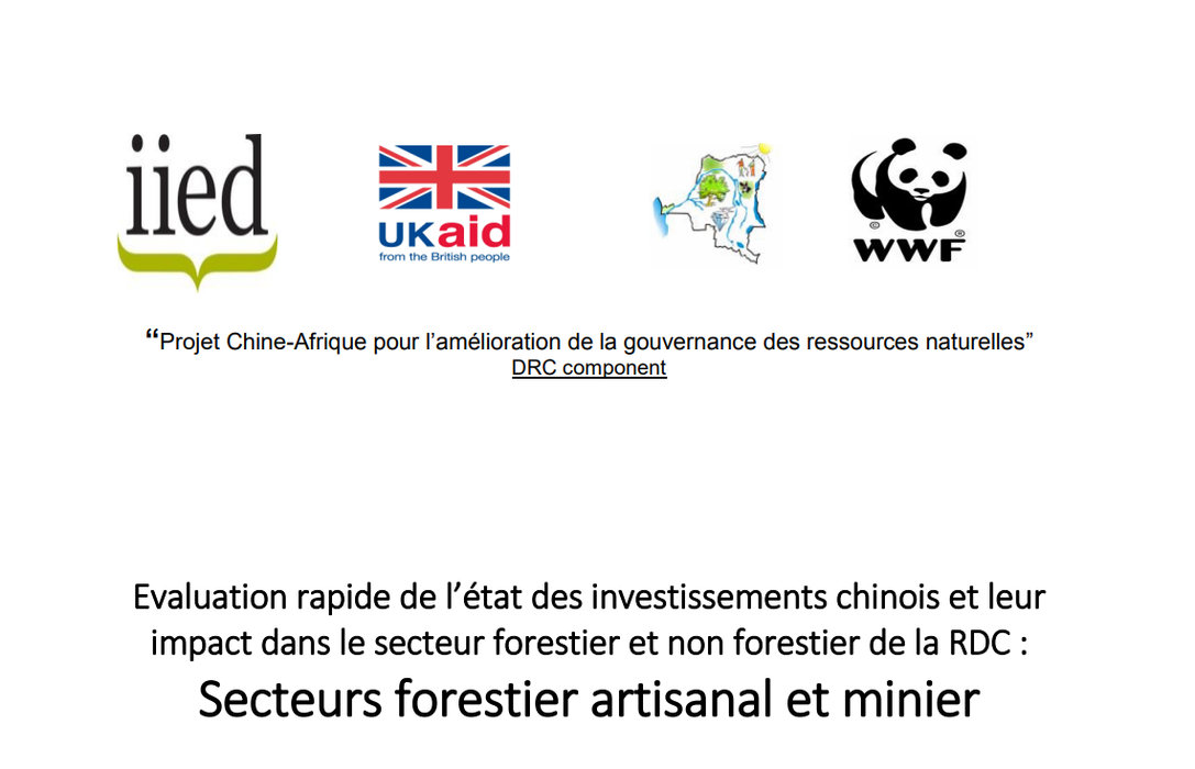 Evaluation rapide de l’état des investissements chinois et leur impact dans le secteur forestier et non forestier de la RDC : Secteurs forestier artisanal et minier