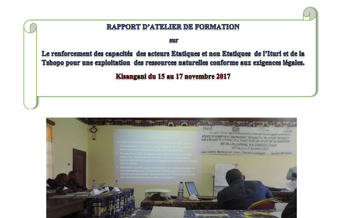 Rapport d’atelier de formation sur le renforcement des capacités des acteurs étatiques et non étatique de l’ituri et de la Tshopo pour une exploitation des ressources naturelles conforme aux exigences légales